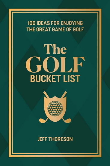 Golf Bucket List - JEFFREY THORESON