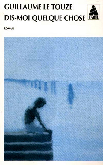 Dis-moi quelque chose - GUILLAUME LE TOUZE