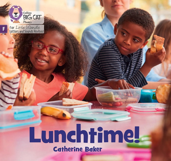 Lunchtime!: Foundations for Phonics (Big Cat Phonics for Little Wandle Letters and Sounds Revised) - CATHERINE BAKER