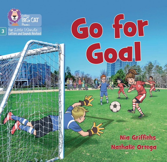 Go for Goal: Phase 3 Set 1 Blending practice (Big Cat Phonics for Little Wandle Letters and Sounds Revised) - NIA GRIFFITHS