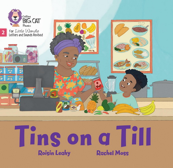 Tins on a Till: Phase 2 Set 4 Blending practice (Big Cat Phonics for Little Wandle Letters and Sounds Revised) - ROISIN LEAHY - RACHEL MOSS