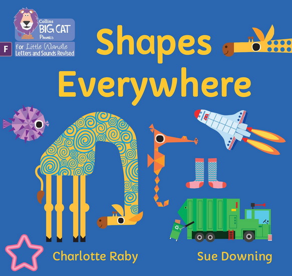 Shapes Everywhere: Foundations for Phonics (Big Cat Phonics for Little Wandle Letters and Sounds Revised) - CHARLOTTE RABY - SUE DOWNING