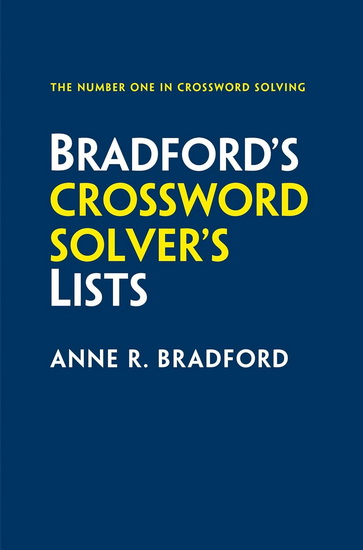Bradford’s Crossword Solver’s Lists: More than 100,000 solutions for cryptic and quick puzzles in 500 subject lists - ANNE R BRADFORD