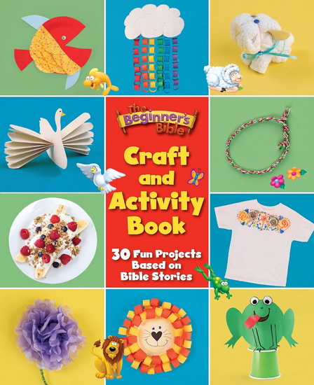 The Beginner&#39;s Bible Craft and Activity Book: 30 Fun Projects Based on Bible Stories - COLLECTIF