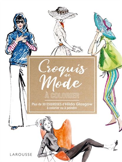 Croquis de mode à colorier : plus de 30 esquisses d&#39;Hilda Glasgow à colorier ou à peindre - COLLECTIF