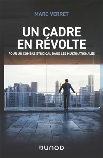 Un cadre en révolte : pour un combat syndical dans les multinationales - MARC VERRET