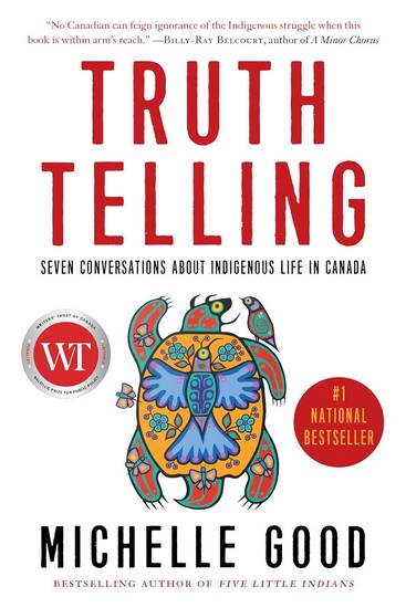 Truth Telling: Seven Conversations about Indigenous Life in Canada - MICHELLE GOOD