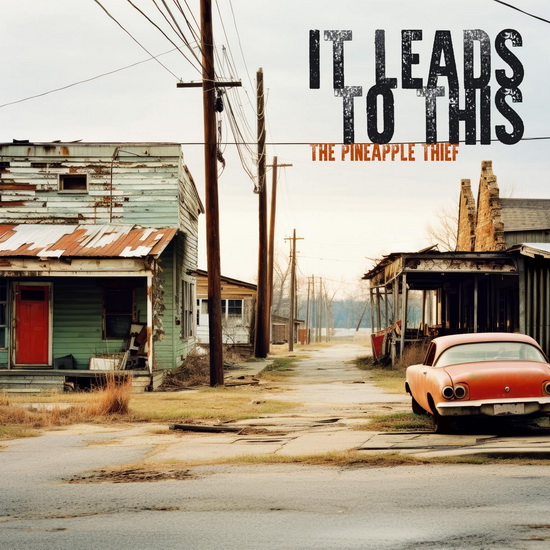 It Leads To This - PINEAPPLE THIEF (THE)