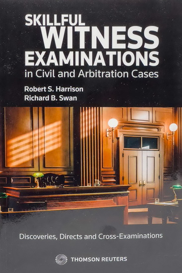 Skillful Witness Examinations in Civil and Arbitration Cases - RICHARD S HARRISON - RICHARD B SWAN