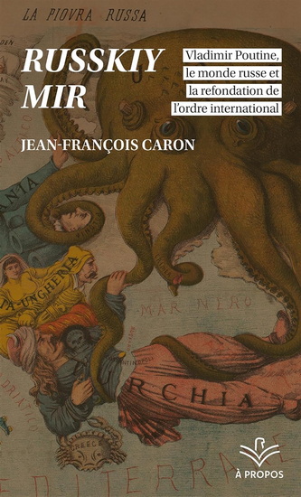 Russkiy mir : Vladimir Poutine, le monde russe et la refondation de l&#39;ordre international - JEAN-FRANÇOIS CARON