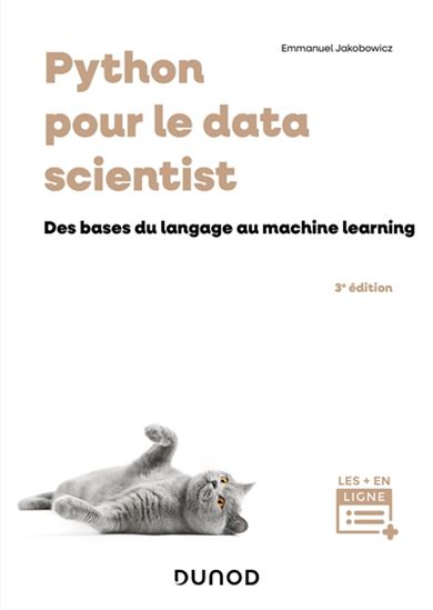 Python pour le data scientist : des bases du langage au machine learning 3e éd - EMMANUEL JAKOBOWICZ
