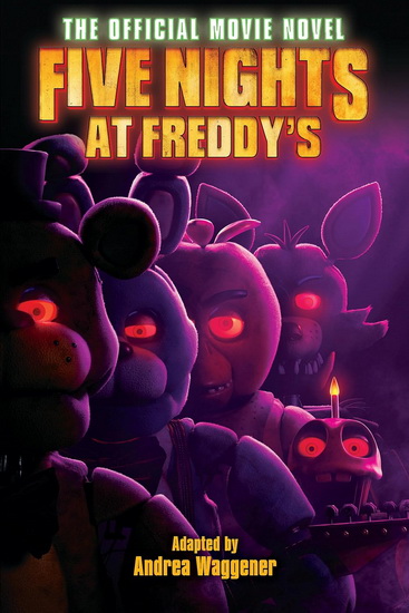 Five Nights at Freddy&#39;s: the Official Movie Novel - SCOTT CAWTHON & AL