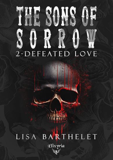 The Sons of sorrow T.02 Defeated love - LISA BARTHELET