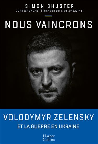 Nous vaincrons : Volodymyr Zelensky et la guerre en Ukraine - SIMON SHUSTER