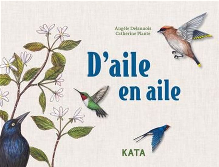 D’aile en aile - ANGÈLE DELAUNOIS - CATHERINE PLANTE