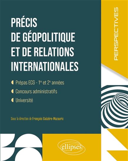 Précis de géopolitique et de relations internationales - FRANÇOIS GAÜZÈRE-MAZAURIC & AL