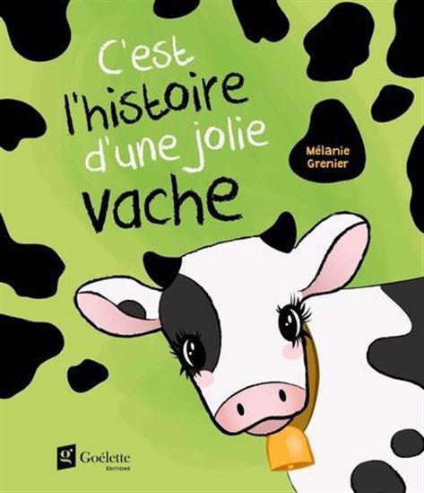 C&#39;est l&#39;histoire d&#39;une jolie vache - MÉLANIE GRENIER