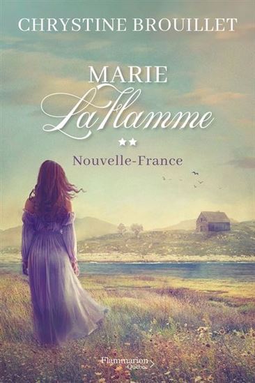 Marie LaFlamme T.02 Nouvelle-France N. éd. - CHRYSTINE BROUILLET