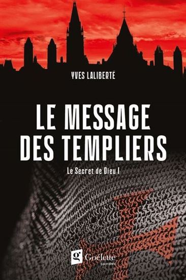 Le Message des templiers #01 N. éd. - YVES LALIBERTÉ