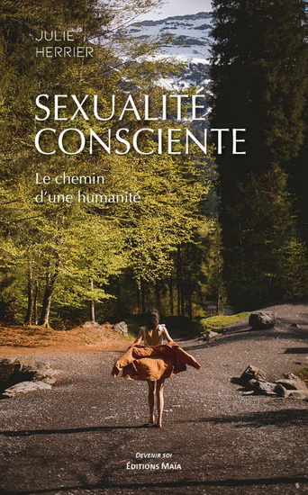 Sexualité consciente : le chemin d&#39;une humanité - JULIE HERRIER