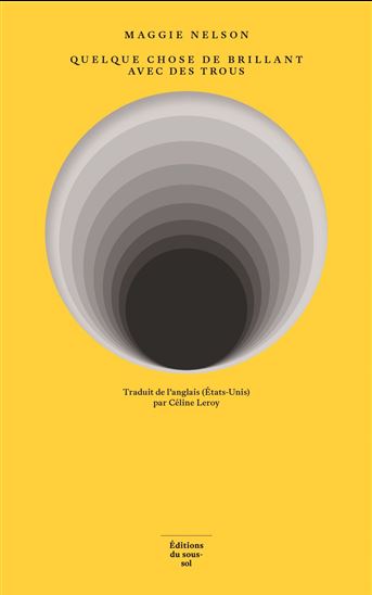 Quelque chose de brillant avec des trous - MAGGIE NELSON