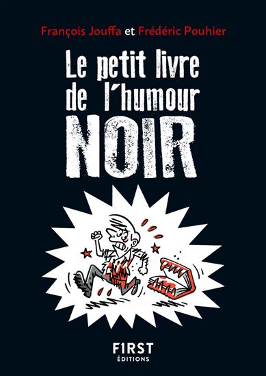 Le Petit livre de l&#39;humour noir 2e éd. - FRANÇOIS JOUFFA - FRÉDÉRIC POUHIER
