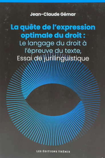 La Quête de l&#39;expression optimale du droit : Le langage du droit à l&#39;épreuve du texte : Essai de jurilinguistique - JEAN-CLAUDE GÉMAR