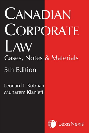 Canadian Corporate Law: Cases, Notes & Materials 5th ed. - LEONARD I ROTMAN - MUHAREM KIANIEFF