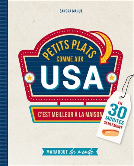 Petits plats comme aux USA : c&#39;est meilleur à la maison : en 30 minutes seulement - SANDRA MAHUT