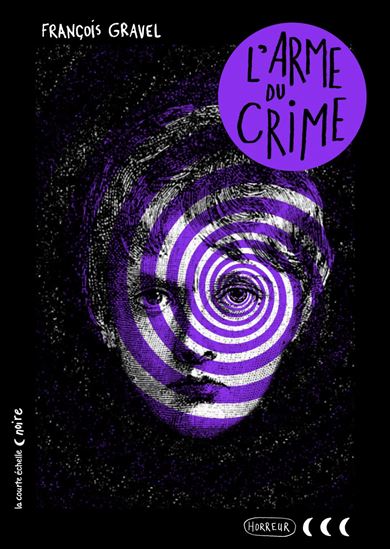 L&#39;Arme du crime - FRANÇOIS GRAVEL