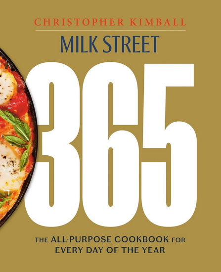 Milk Street 365: The All-Purpose Cookbook for Every Day of the Year - CHRISTOPHER KIMBALL
