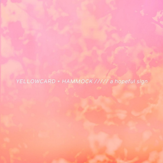 A Hopeful Sign - YELLOWCARD + HAMMOCK