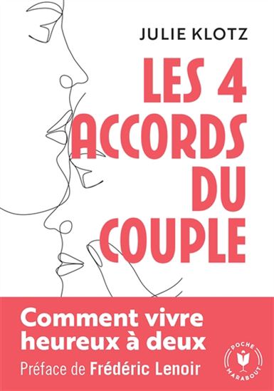 Les Quatre accords du couple : biologie, psychologie, culture, spiritualité : comment vivre heureux à deux - JULIE KLOTZ