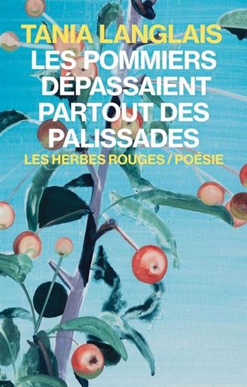 Les Pommiers dépassaient partout des palissades - TANIA LANGLAIS