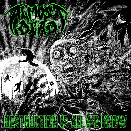 Destruction Is All We Know - ALMOST DEAD