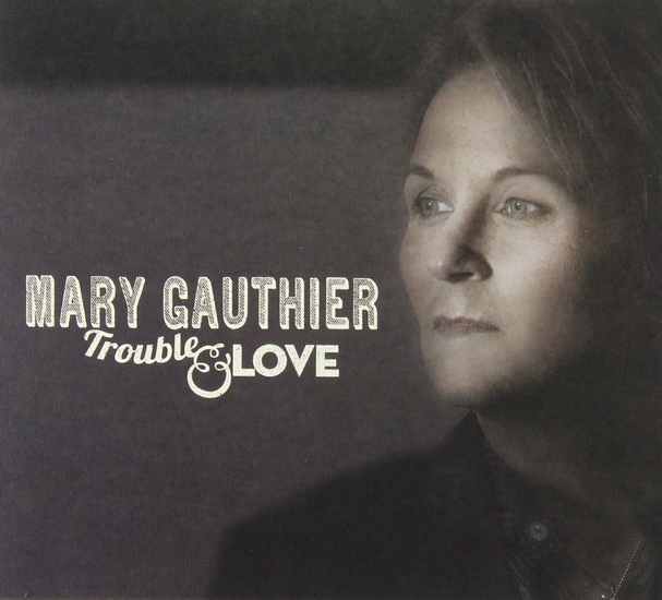 Trouble And Love (Vinyle) - MARY GAUTHIER