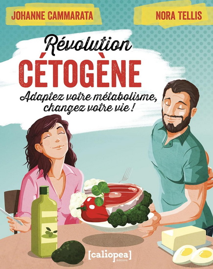 Révolution cétogène : adaptez votre métabolisme, changez votre vie ! - JOHANNE CAMMARATA - NORA TELLIS