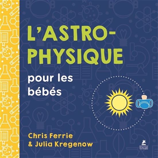 L'Astrophysique pour les bébés - CHRIS FERRIE - JULIA KREGENOW
