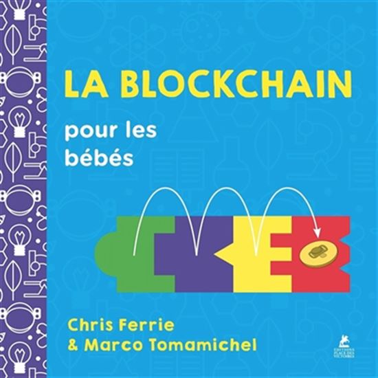 La Blockchain pour les bébés - CHRIS FERRIE - MARCO TOMAMICHEL