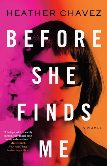 Before She Finds Me - HEATHER CHAVEZ