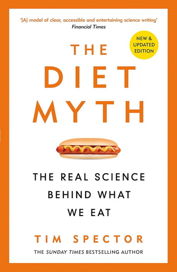 The Diet Myth: The Real Science Behind What We Eat - TIM SPECTOR