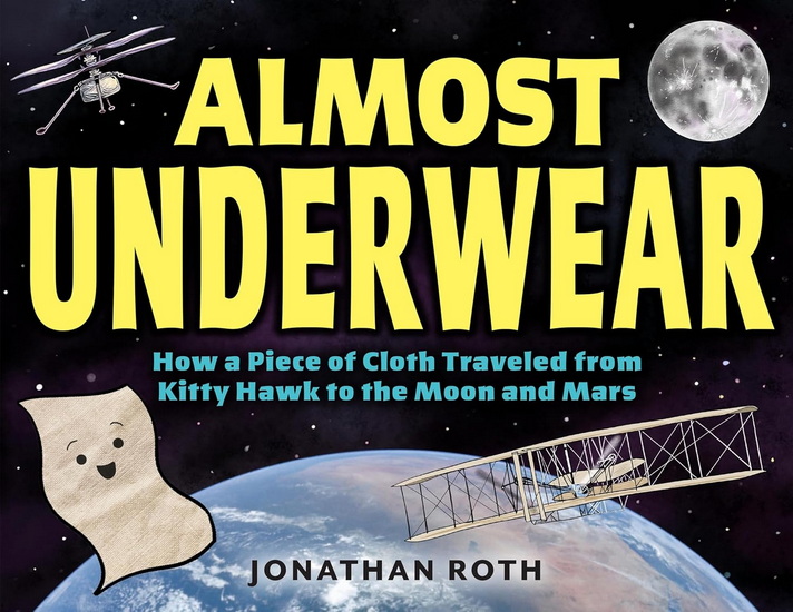 Almost Underwear: How a Piece of Cloth Traveled from Kitty Hawk to the Moon and Mars - JONATHAN ROTH
