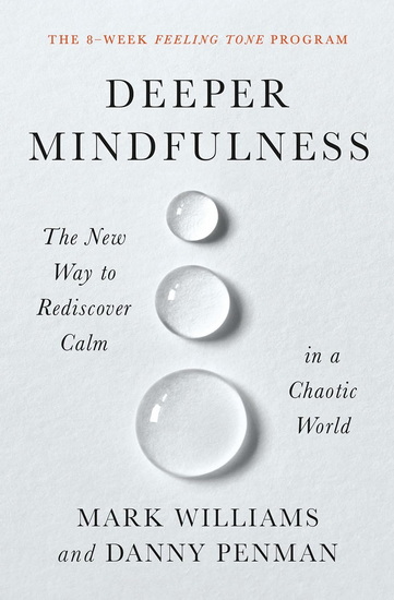 Deeper Mindfulness: The New Way to Rediscover Calm in a Chaotic World - MARK WILLIAMS - DANNY PENMAN
