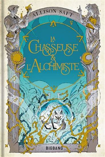 La Chasseuse et l&#39;alchimiste (relié) - ALLISON SAFT