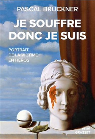 Je souffre donc je suis - PASCAL BRUCKNER