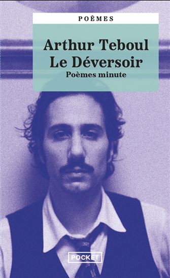 Le Déversoir : poèmes minute - ARTHUR TEBOUL