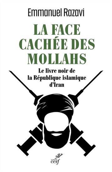 La Face cachée des mollahs : le livre noir de la République islamique d&#39;Iran - EMMANUEL RAZAVI
