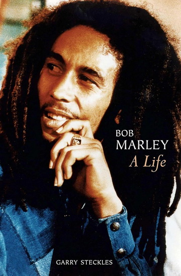 Bob Marley: A life - GARRY STECKLES