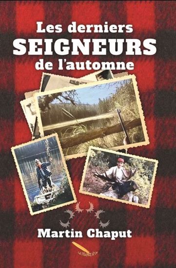 Les Derniers seigneurs de l&#39;automne - MARTIN CHAPUT