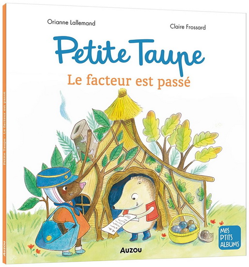 Petite Taupe : le facteur est passé - ORIANNE LALLEMAND - CLAIRE FROSSARD